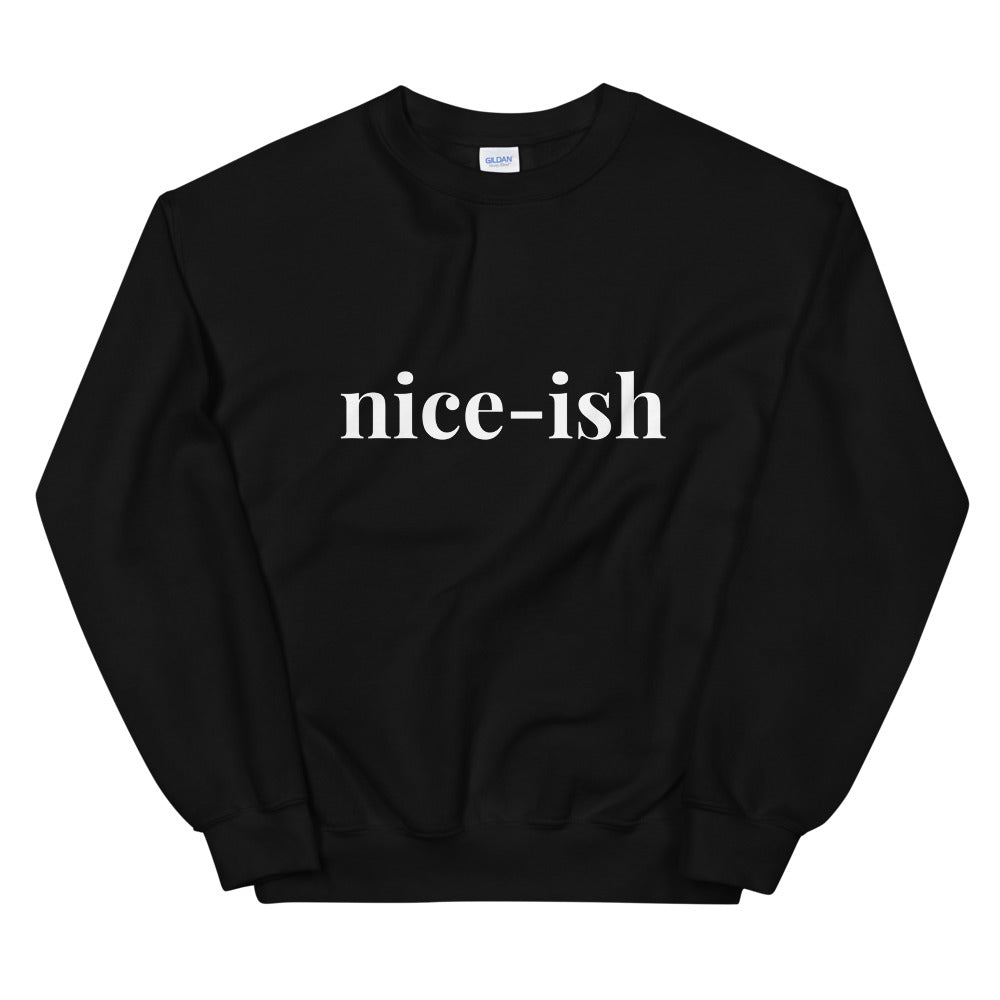 Nice-ish Sweatshirt