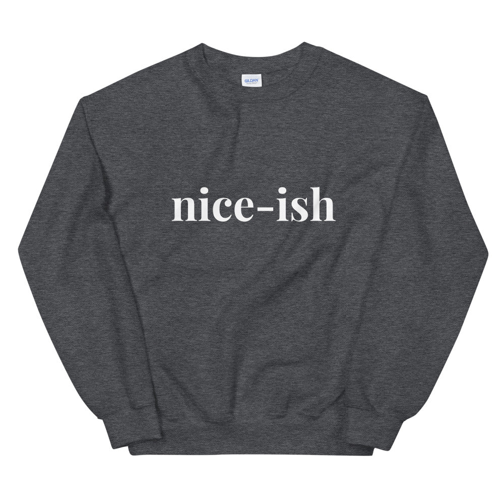 Nice-ish Sweatshirt