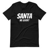 We Good? T-Shirt